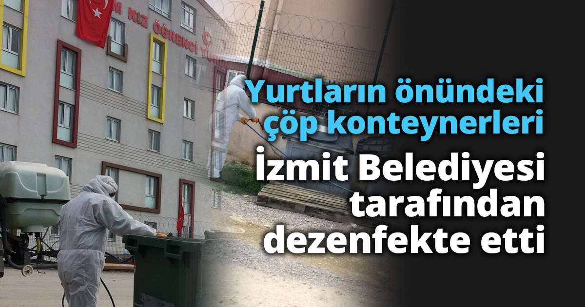 Karantina yurtları önündeki çöp konteynerleri  İzmit Belediyesince dezenfekte edildi