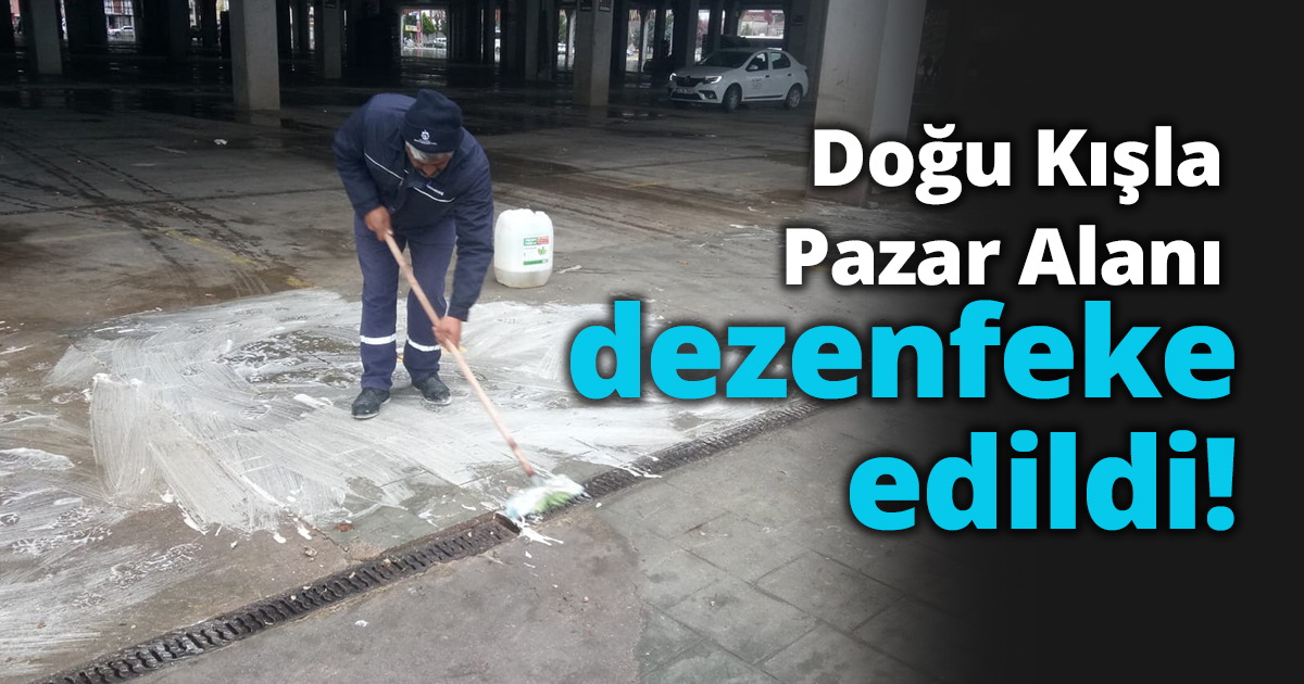 Doğu Kışla Pazar Alanı dezenfeke edildi