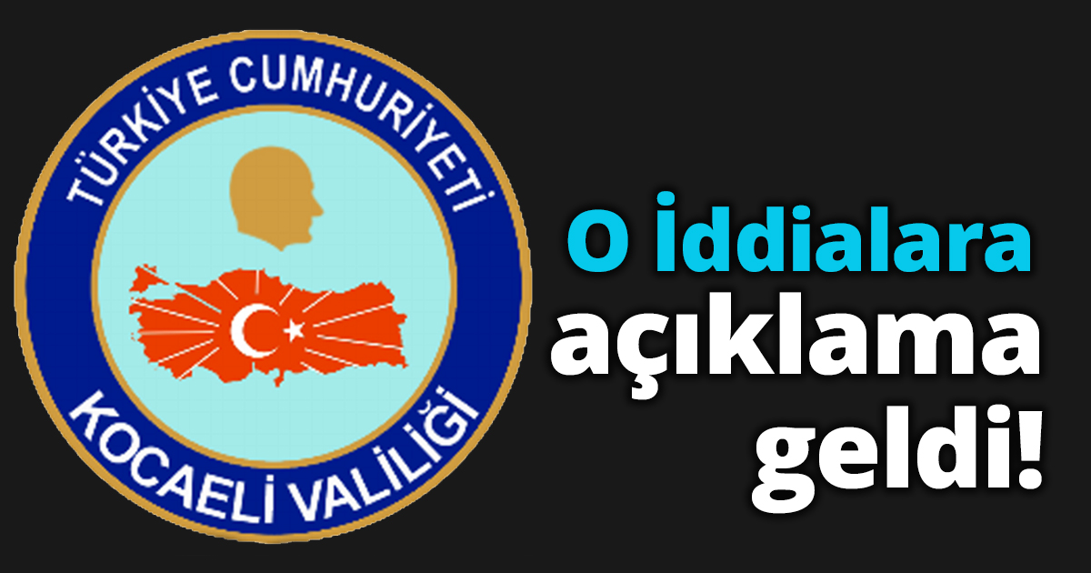 O İddialara Valilikten açıklama geldi!