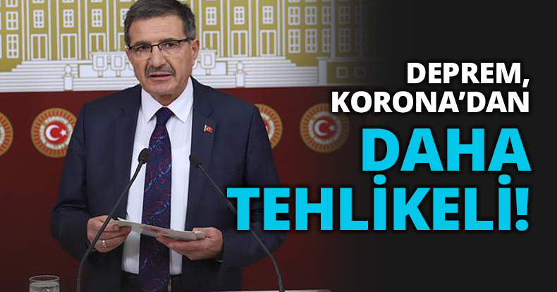 DEPREM, CORONA VİRÜSÜ’NDEN DAHA TEHLİKELİ