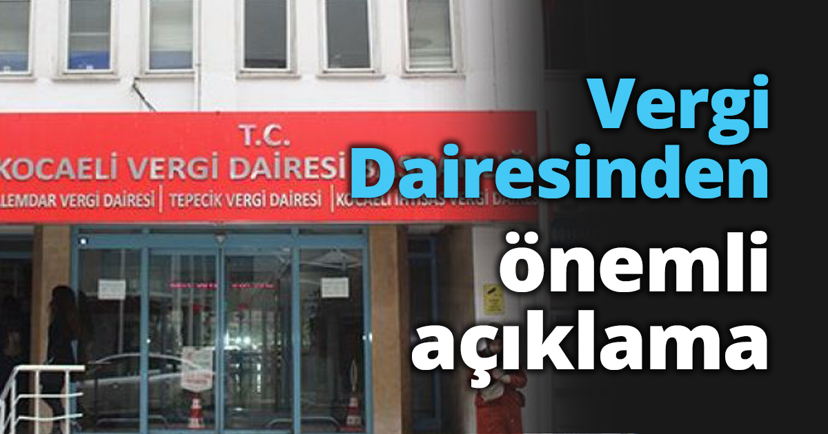 Vergi Dairesinden önemli açıklama