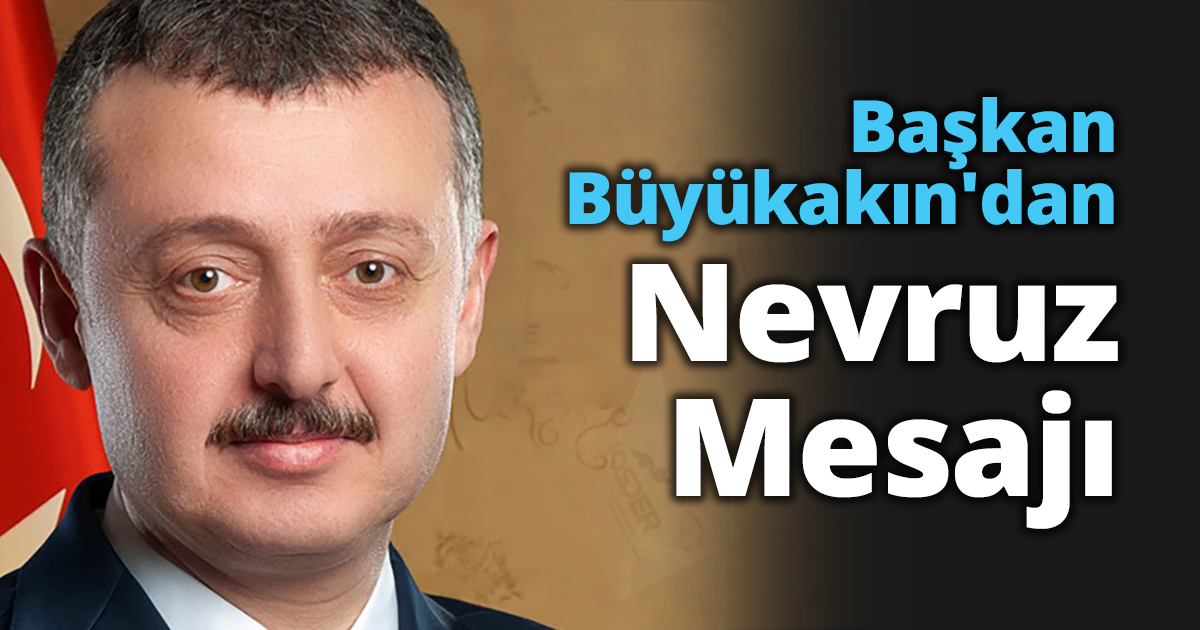 Başkan Büyükakın'dan Nevruz mesajı