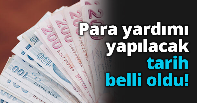 Para yardımı yapılacak tarih belli oldu!