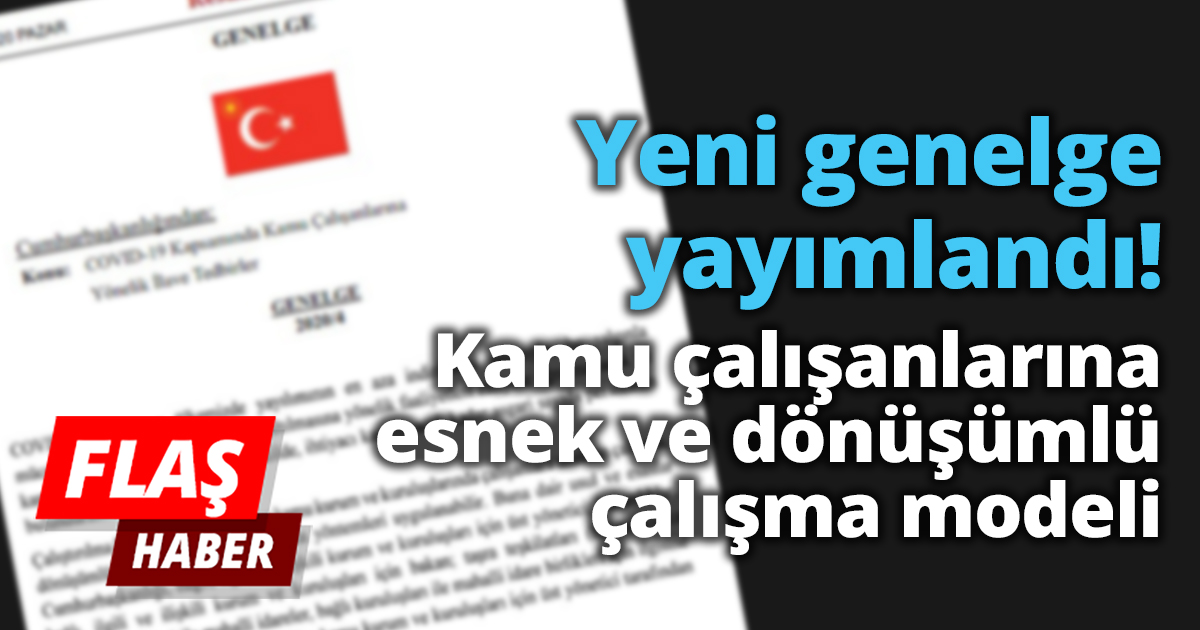 Yeni genelge yayımlandı! Kamu çalışanlarına esnek ve dönüşümlü çalışma modeli