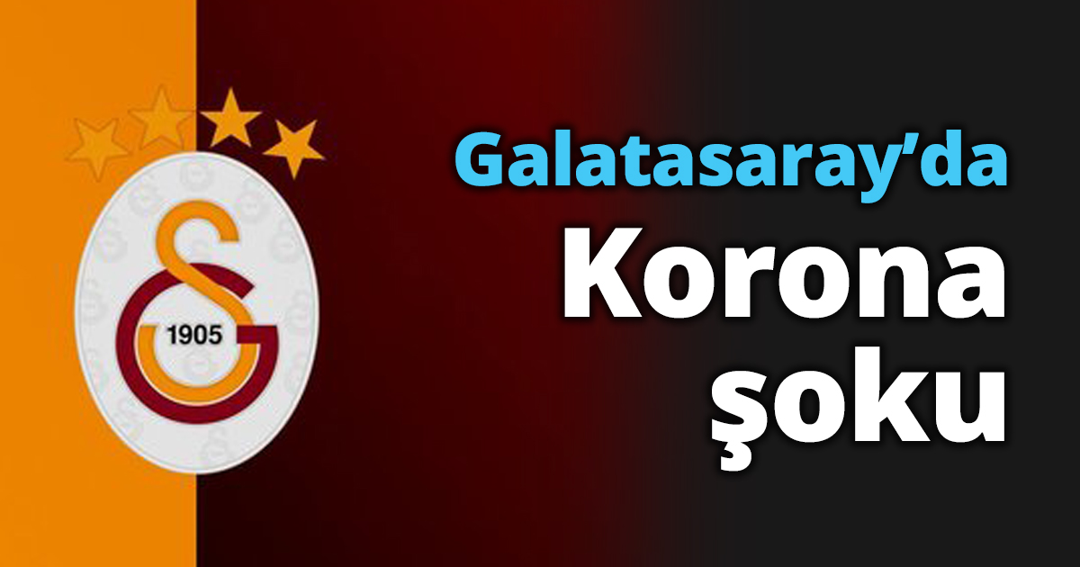 Galatasaray’da Korona şoku