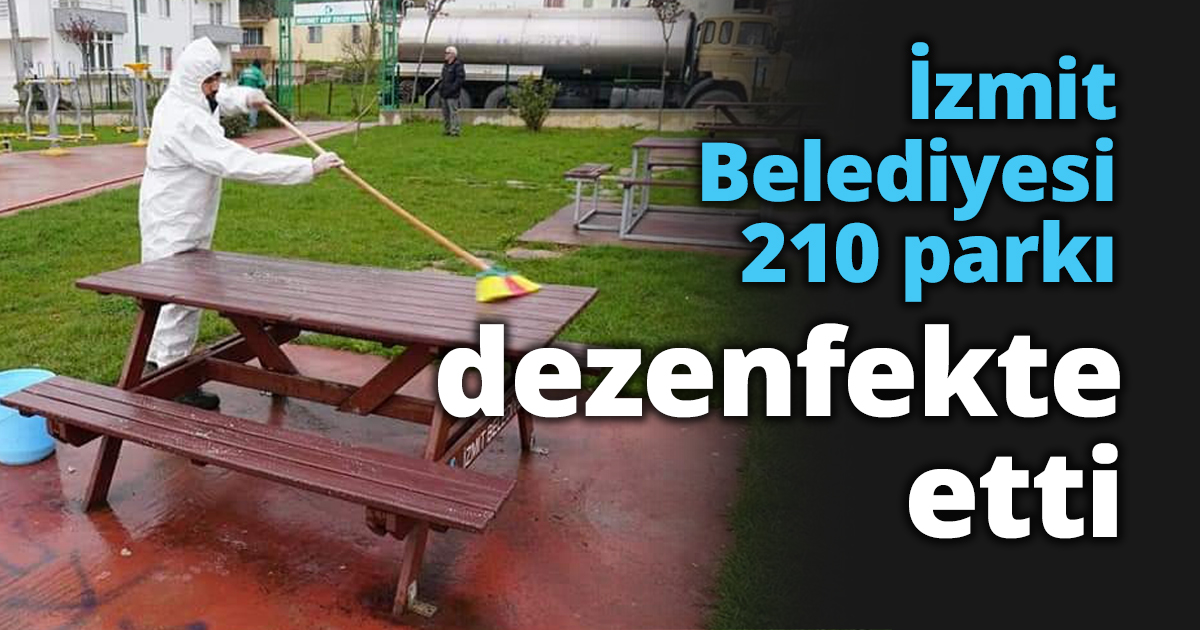 İzmit Belediyesi 210 parkı dezenfekte etti