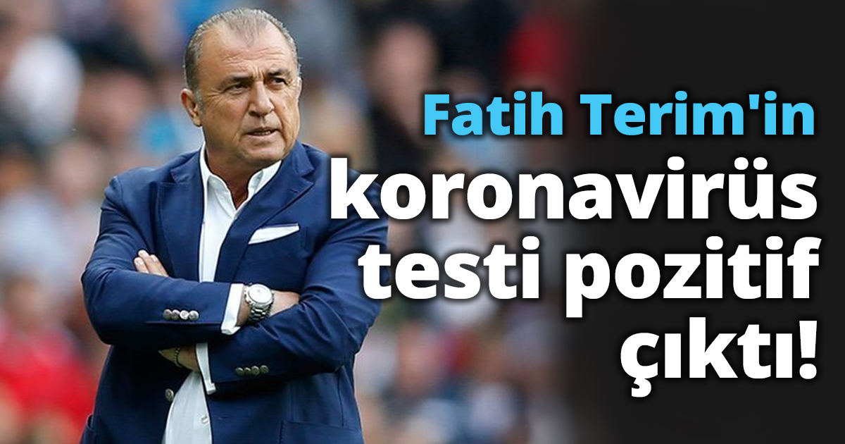Fatih Terim'in koronavirüs testi pozitif çıktı