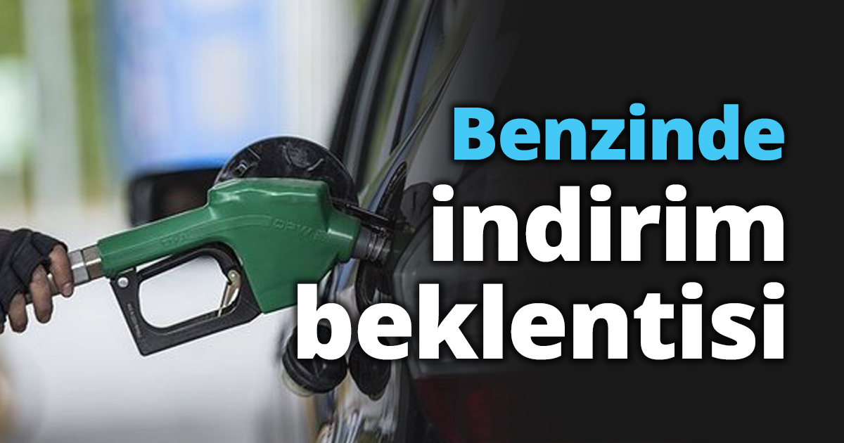 Benzinde indirim beklentisi