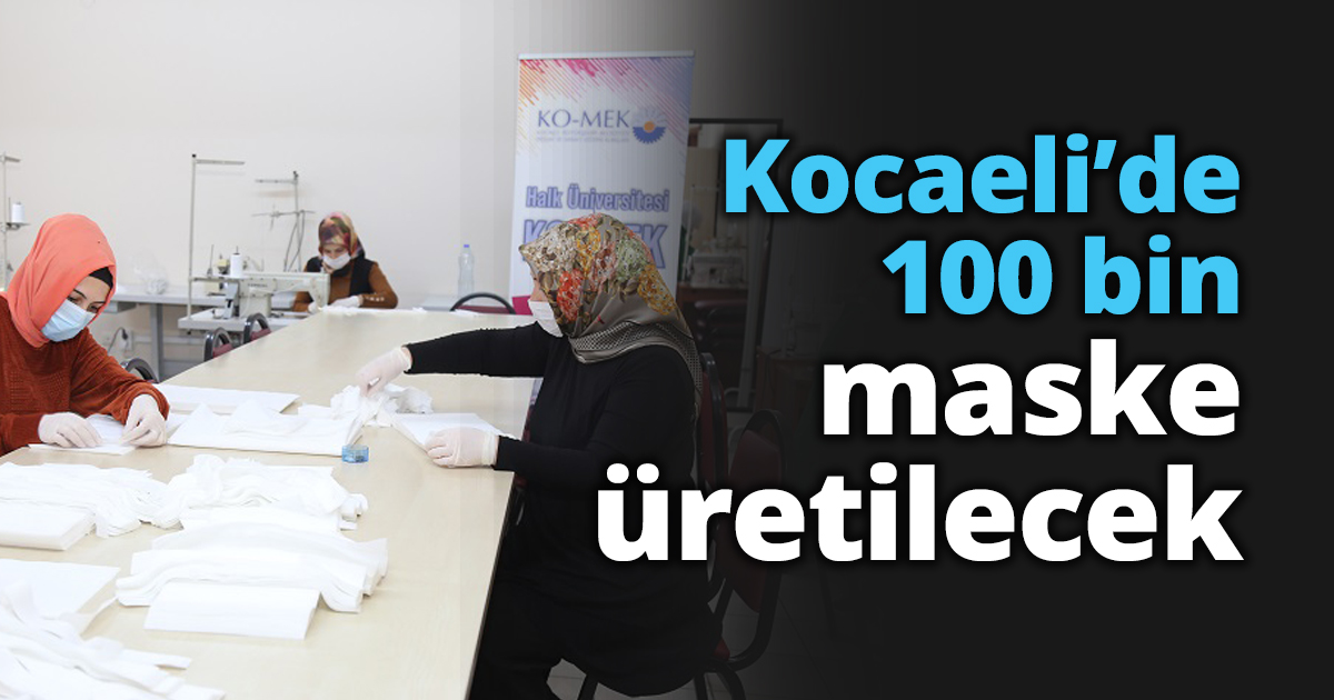 Kocaeli’de 100 bin maske üretilecek