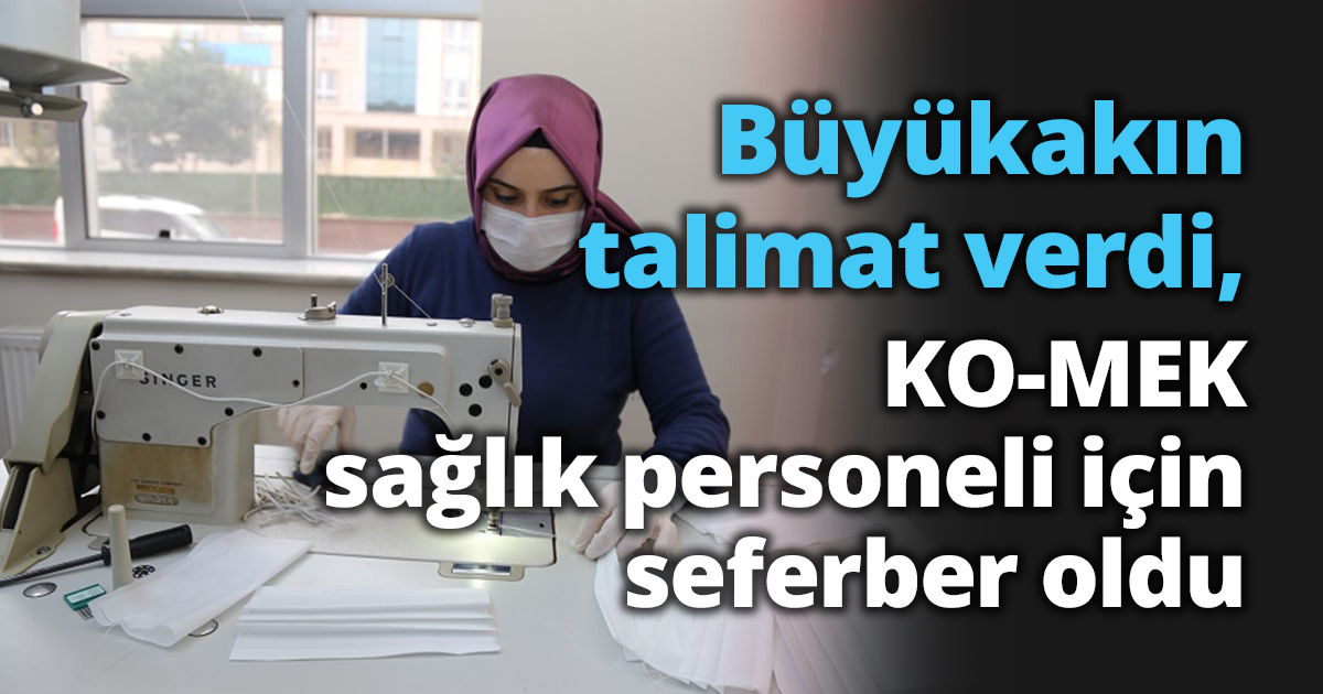 Başkan talimat verdi, KO-MEK sağlık personeli için seferber oldu