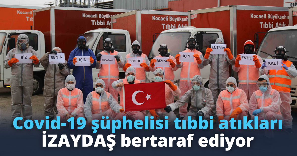 Covid-19 şüphelisi tıbbi atıkları İZAYDAŞ bertaraf ediyor