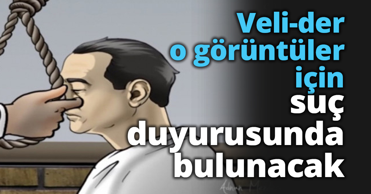 Veli-der o görünler için suç duyurusunda bulunacak