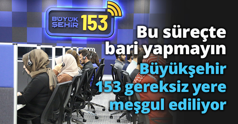 Kapsam dışı çağrılar Büyükşehir 153'ü meşgul ediyor