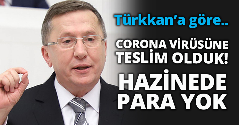 CORONA VİRÜSÜNE TESLİM OLDUK. HAZİNEDE PARAMIZ YOK, IMF'YE BAKIYORUZ, 