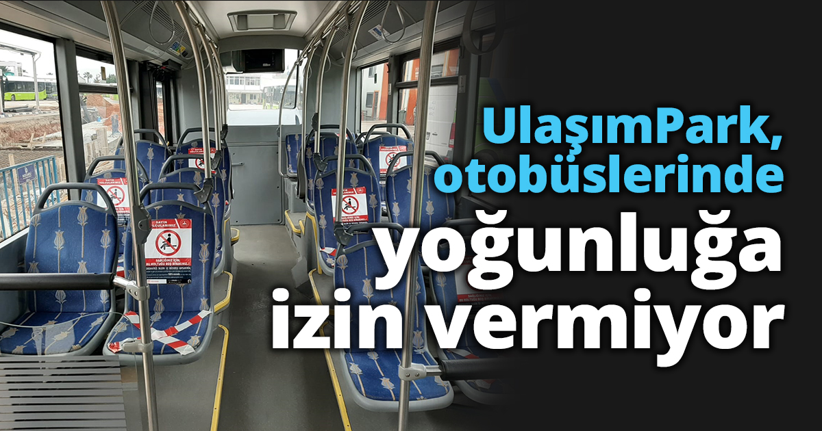 UlaşımPark, otobüslerinde yoğunluğa izin vermiyor