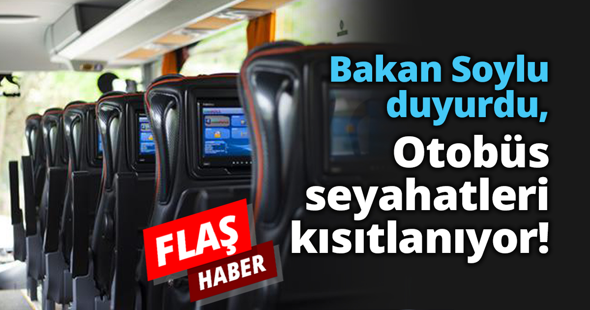 Bakan Soylu duyurdu, Otobüs seyahatleri kısıtlanıyor!