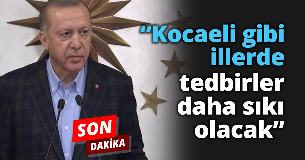 “Kocaeli gibi illerde tedbirler daha sıkı olacak”
