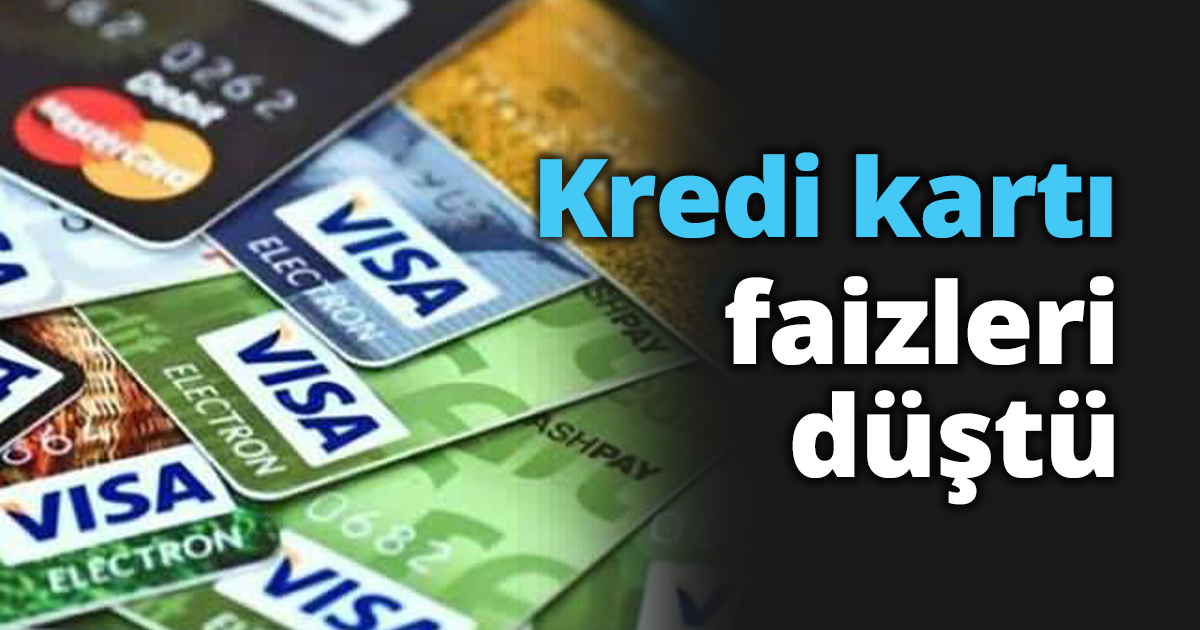 Kredi kartı faizleri düştü