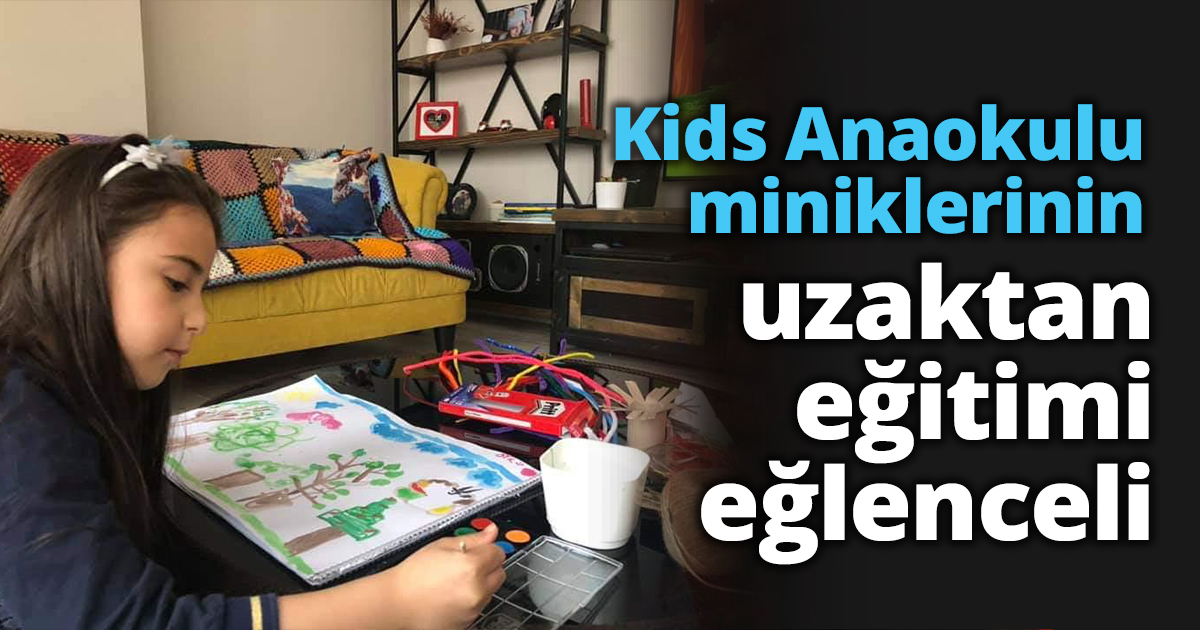 Kids Anaokulu miniklerinin uzaktan eğitimi eğlenceli