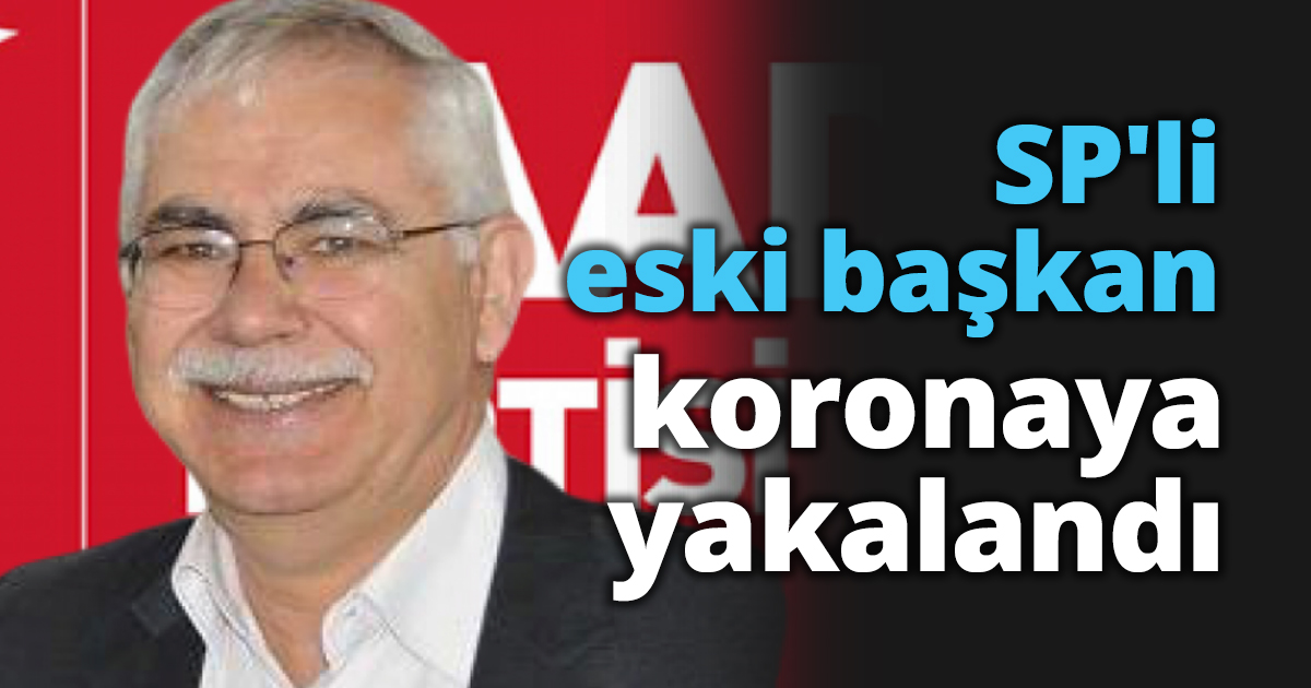 SP'li eski başkan koronaya yakalandı