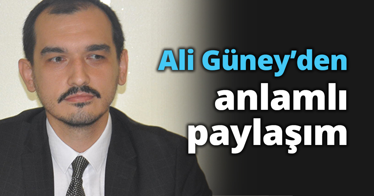 Ali Güney’den anlamlı paylaşım