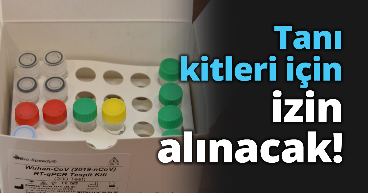Tanı kitleri için izin alınacak!