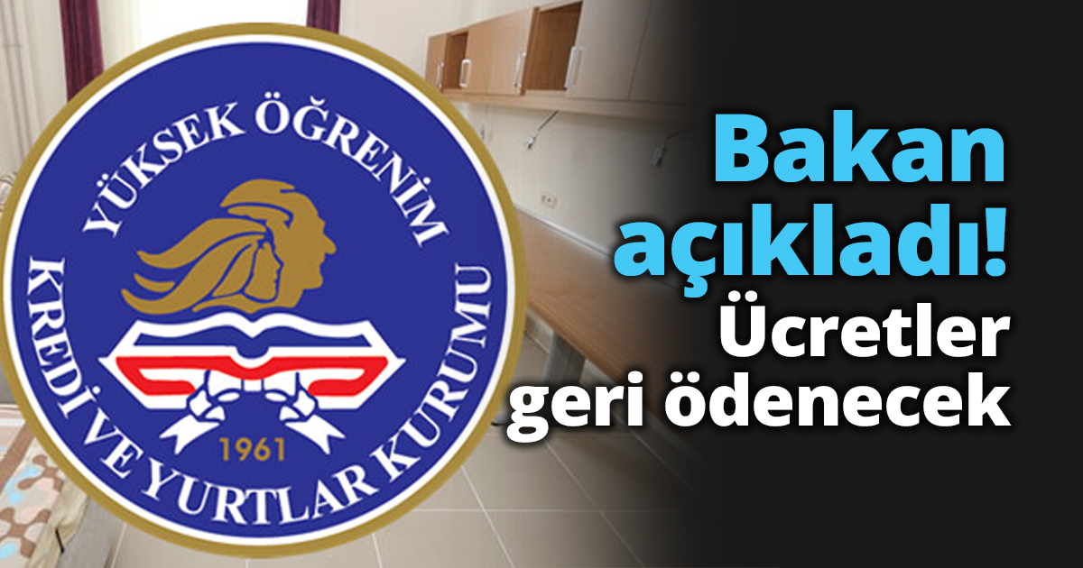 Bakan açıkladı! Ücretler geri ödenecek