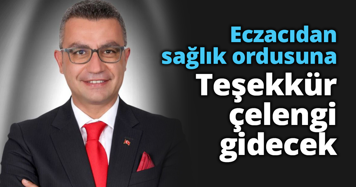 Eczacıdan sağlık ordusuna Teşekkür çelengi gidecek.
