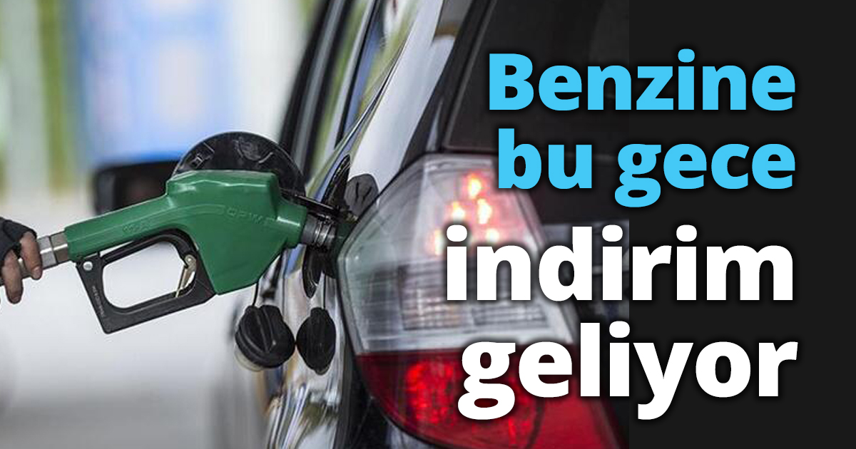 Benzine bu gece indirim geliyor