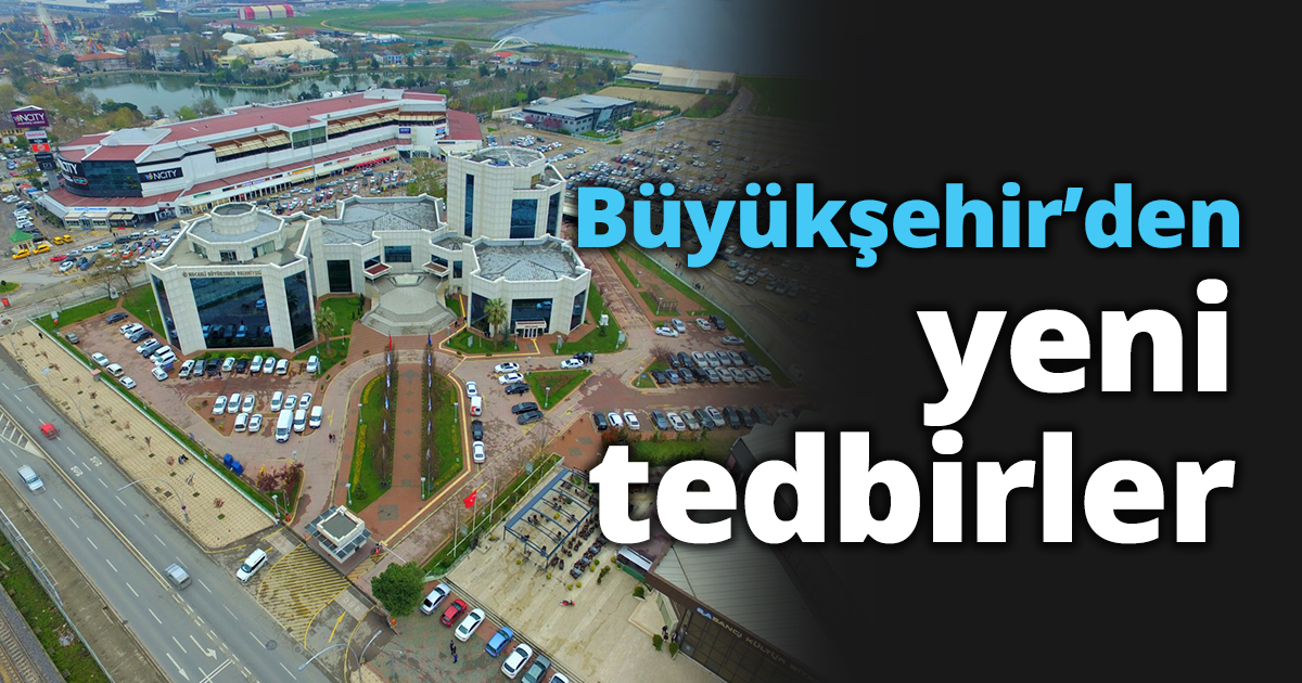 Büyükşehir’den yeni tedbirler
