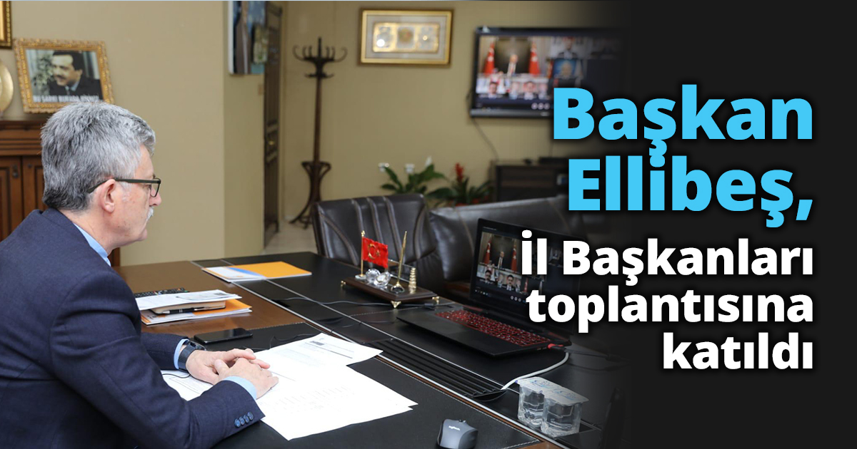 Başkan Ellibeş, İl Başkanları  toplantısına katıldı