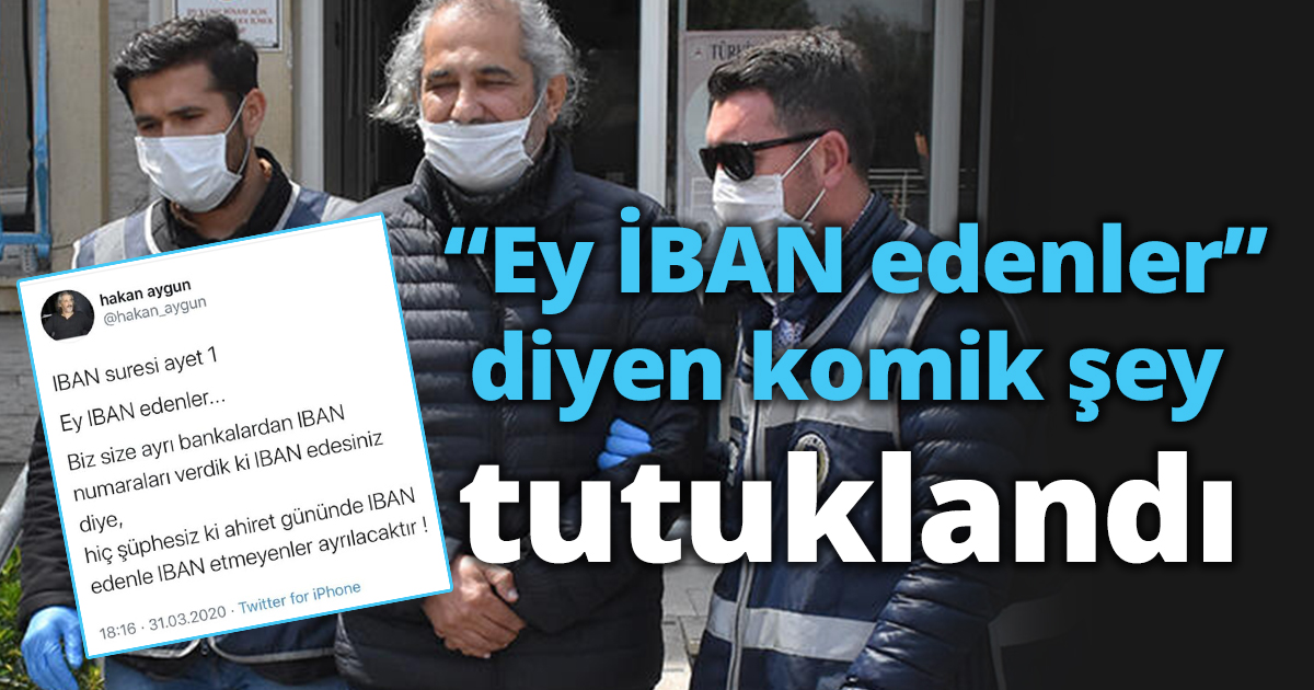 “Ey İBAN edenler” diyen komik şey Hakan Aygün tutuklandı