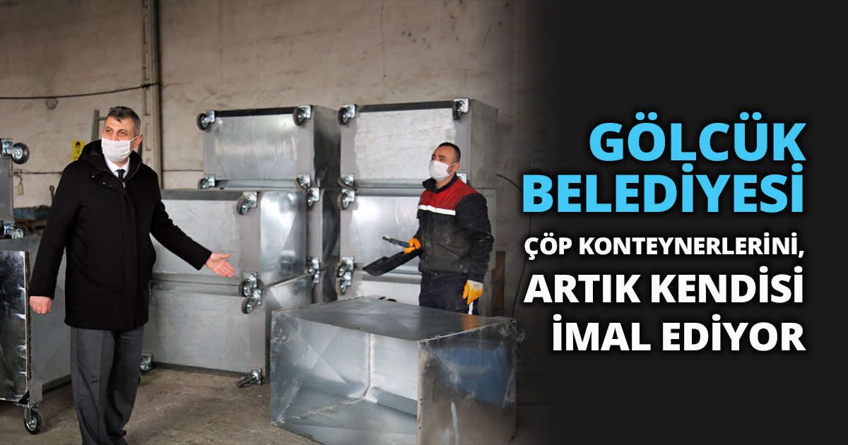 GÖLCÜK BELEDİYESİ ÇÖP KONTEYNERLERİNİ, ARTIK KENDİSİ İMAL EDİYOR