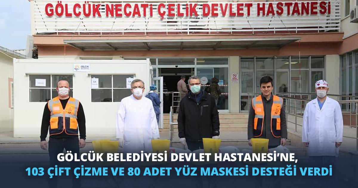 GÖLCÜK BELEDİYESİ DEVLET HASTANESİ’NE,  103 ÇİFT ÇİZME VE 80 ADET YÜZ MASKESİ DESTEĞİ VERDİ