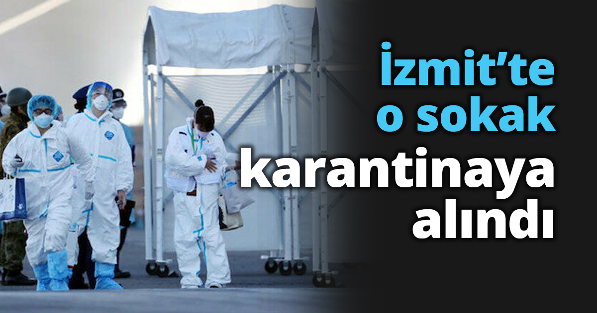 İzmit’te o sokak karantinaya alındı