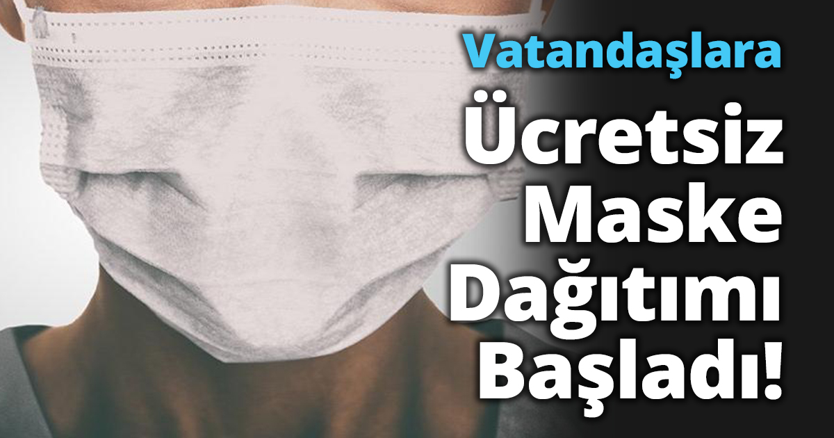 Vatandaşlara ücretsiz maske dağıtımı başladı! 