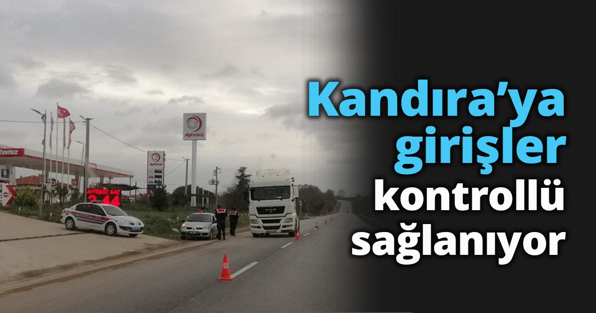 Kandıra’ya girişler kontrollü sağlanıyor