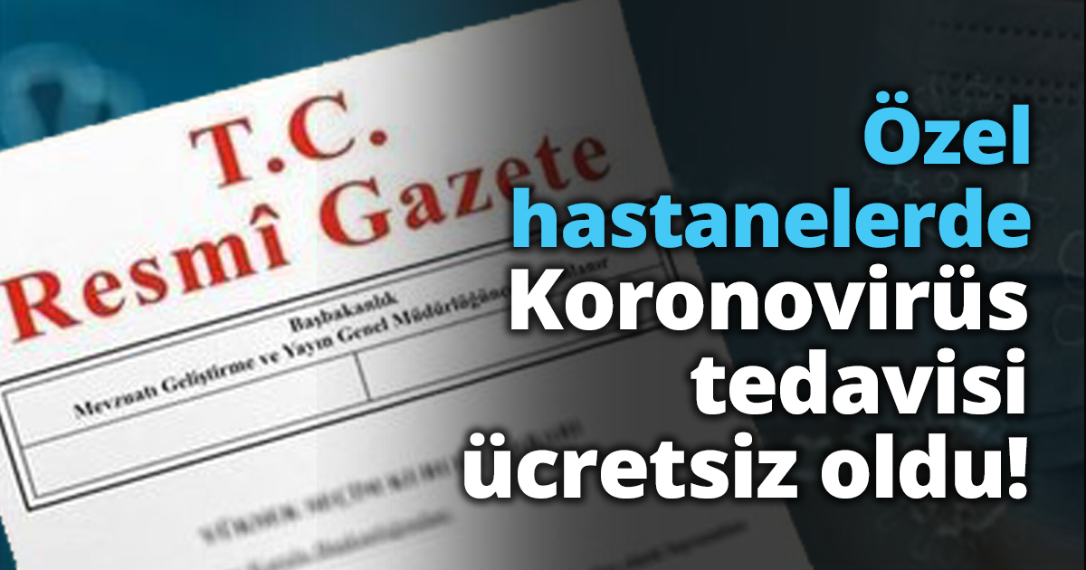 Özel hastanelerde Koronovirüs tedavisi ücretsiz oldu!