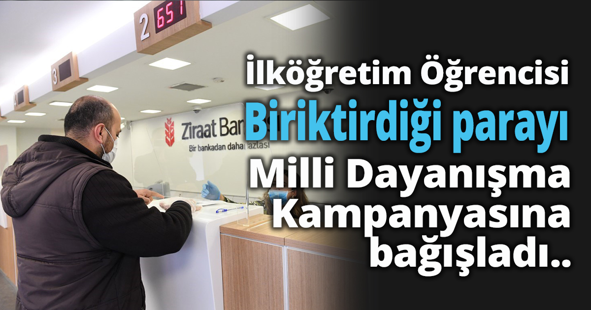 İlköğretim Öğrencisi biriktirdiği parayı Milli Dayanışma Kampanyasına bağışladı