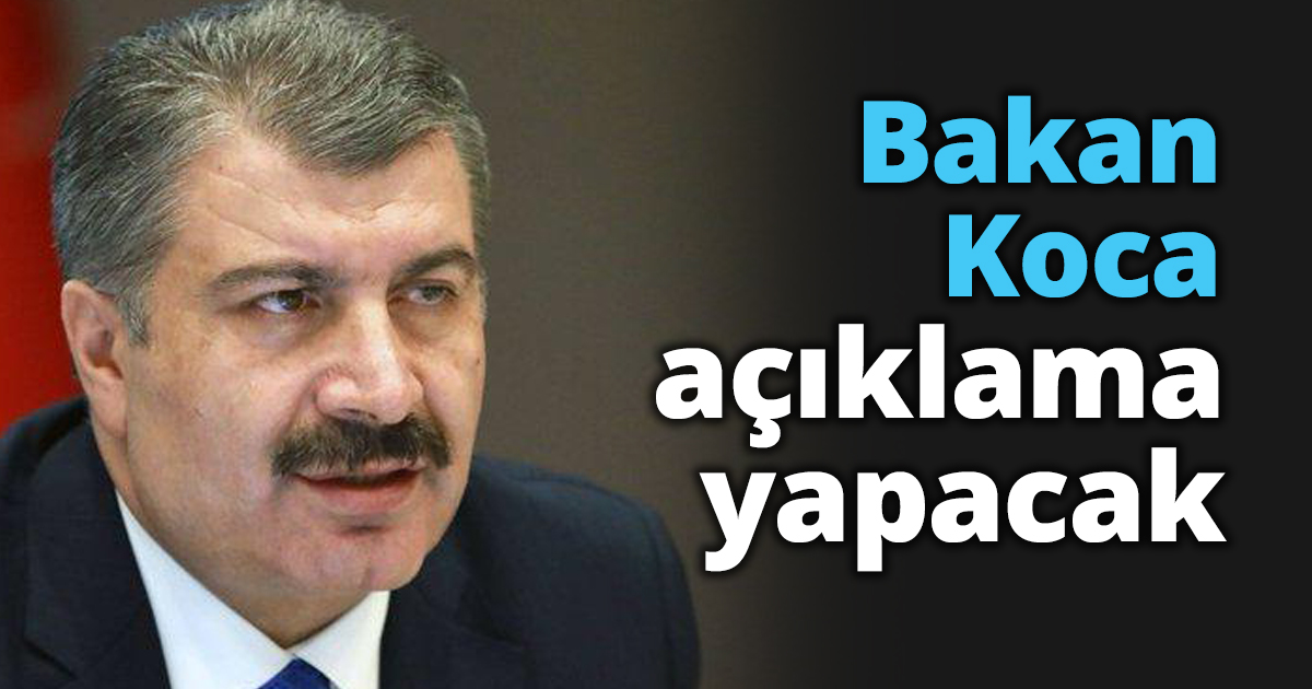 Bakan Koca açıklama yapacak