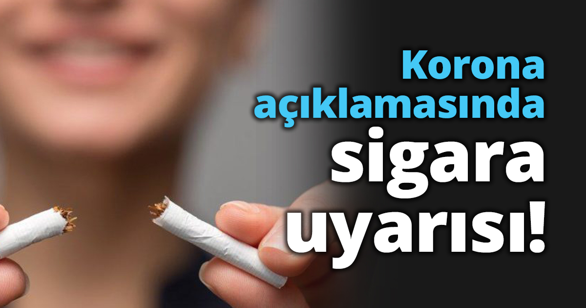 Korona açıklamasında Sigara uyarısı!