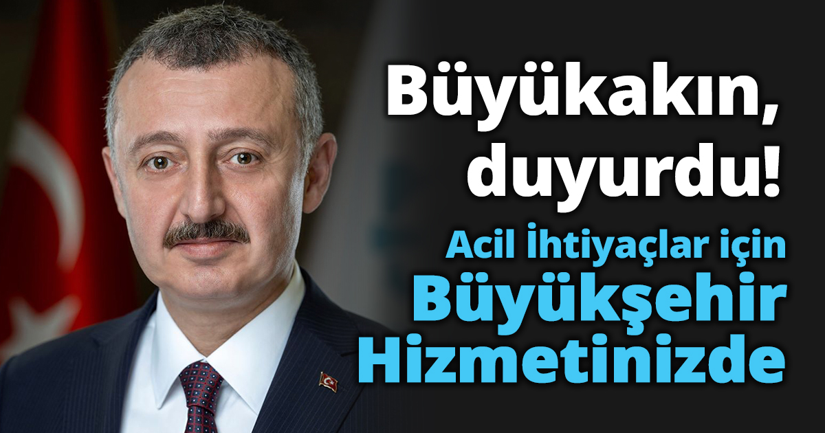 Büyükakın, Acil İhtiyaçlarınız için Büyükşehir Hizmetinizde