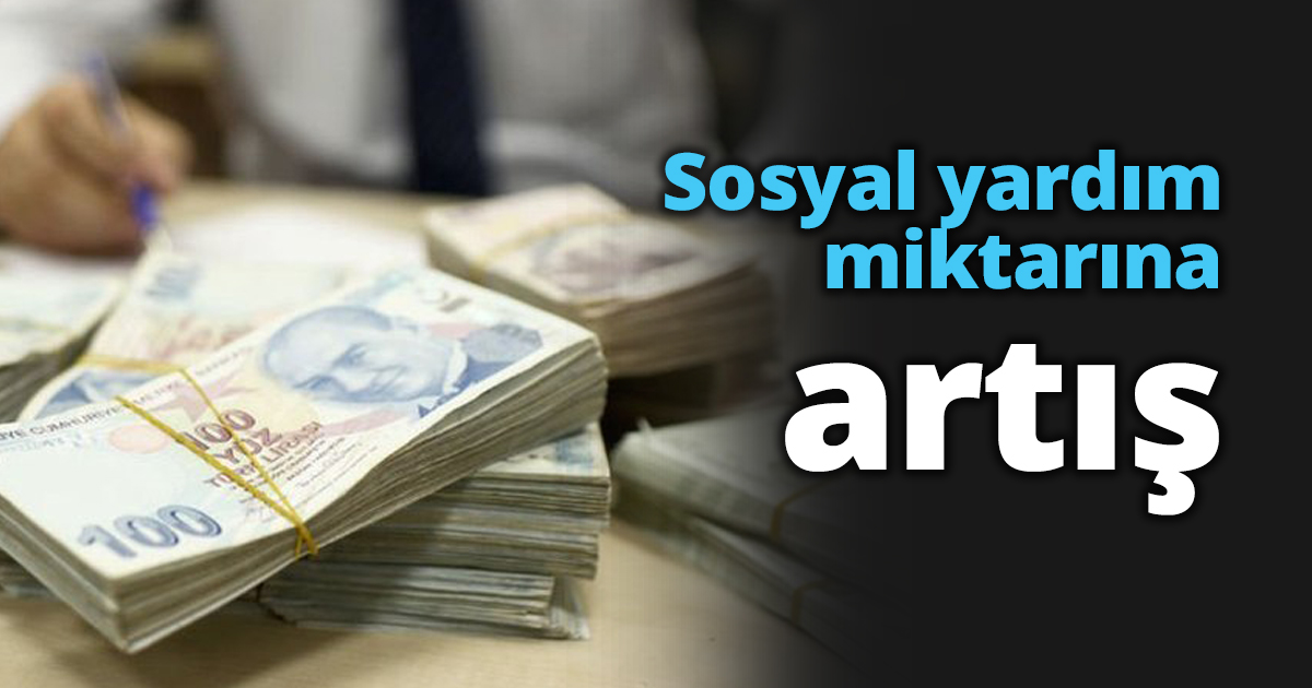 Sosyal yardım miktarına artış