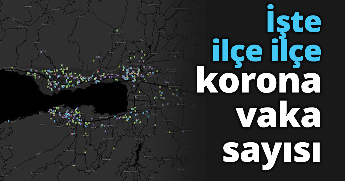 İşte ilçe ilçe korona vaka sayısı