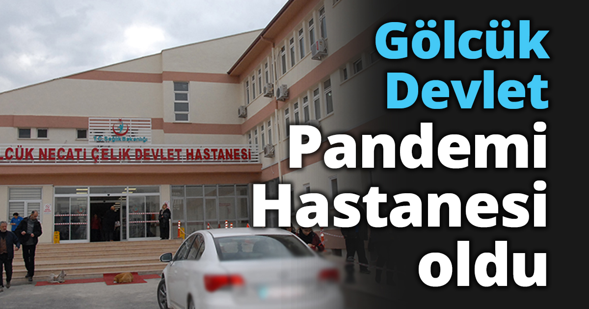 Gölcük Devlet Pandemi Hastanesi oldu