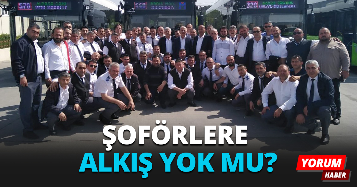 Şoförlere alkış yok mu? 