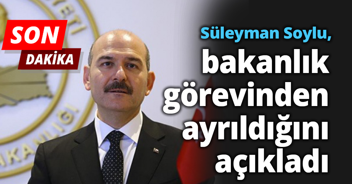 İçişleri Bakanı Süleyman Soylu, bakanlık görevinden ayrıldığını açıkladı. 