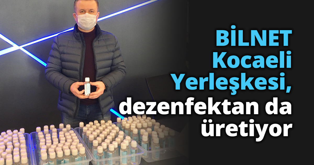 BİLNET Kocaeli Yerleşkesi, dezenfektan da üretiyor