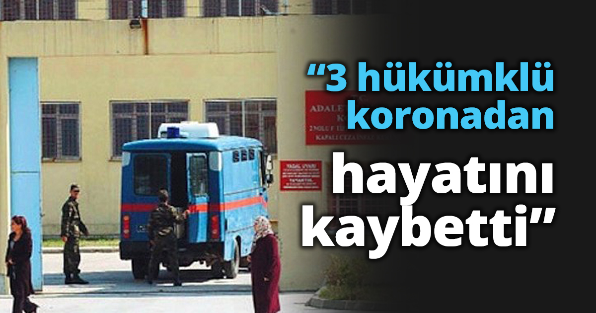 “3 hükümklü koronadan hayatını kaybetti”