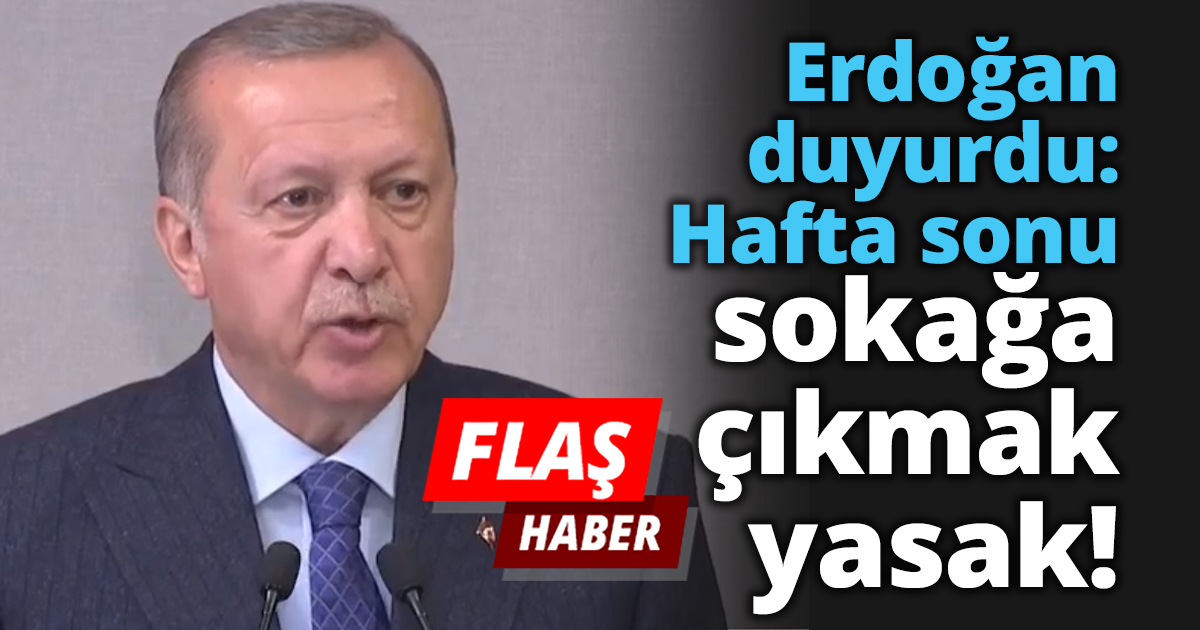 Hafta sonu sokağa çıkmak yasak!